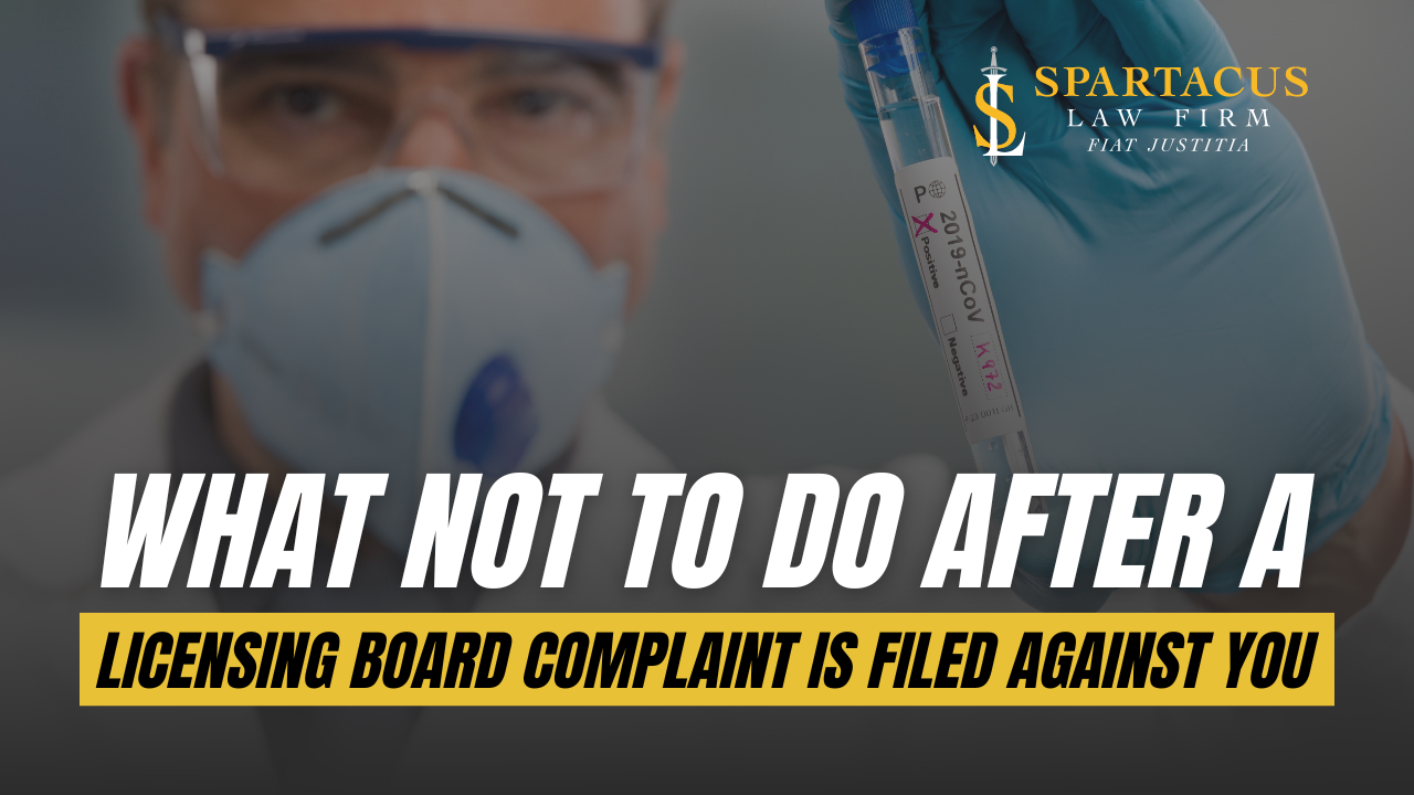 What Not To Do After A Licensing Board Complaint Is Filed Against You