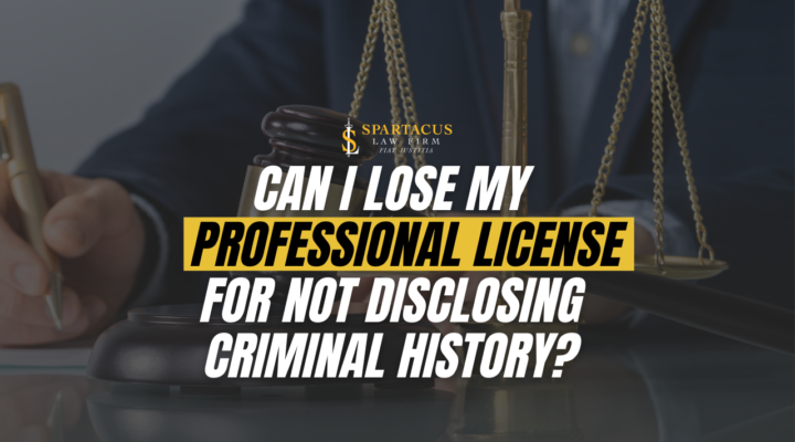 Can I Lose My Professional License for Not Disclosing My Criminal History?