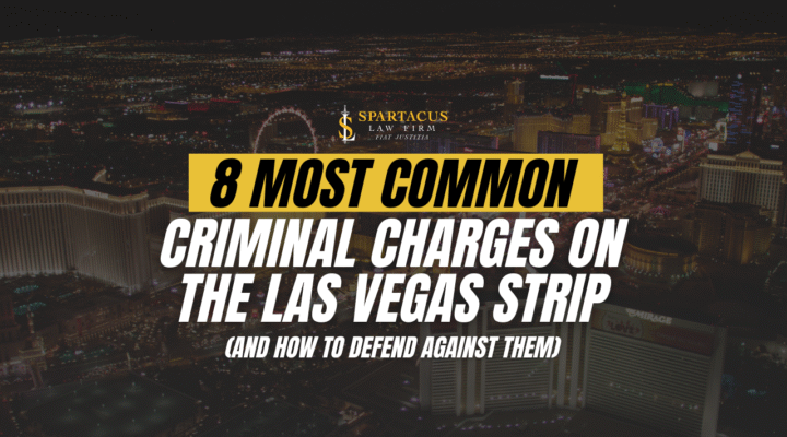 8 Most Common Criminal Charges on the Las Vegas Strip (And How to Defend Against Them)